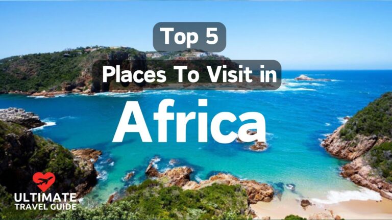 Top 5 Countries To Visit In Africa | Ultimate Travel Guide