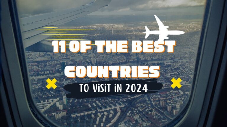 11 Best Countries to Visit in 2024