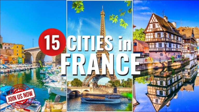 Discover Top 15 Must-visit Cities In France  –  Travel 2024