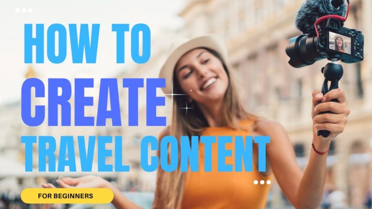 Mastering Travel Video Content in 2024: A Beginner’s Guide