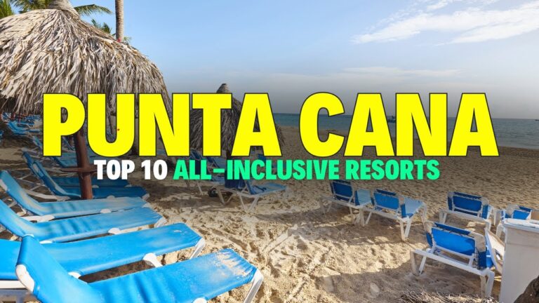 Top 10  All-Inclusive Resorts in Punta Cana You Must Visit!